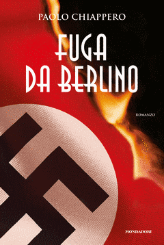 Fuga da Berlino, di Paolo Chiappero (Mondadori Electa)
