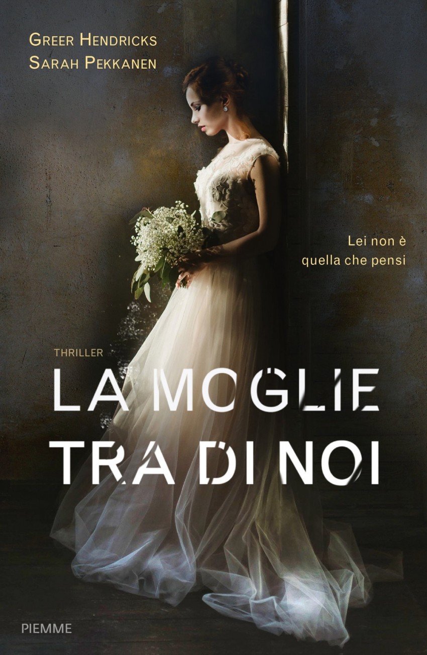 La moglie tra di noi, Sarah Pekkanen e Greer Hendricks